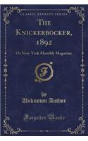 The Knickerbocker, 1892: Or New-York Monthly Magazine (Classic Reprint)