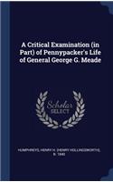 A Critical Examination (in Part) of Pennypacker's Life of General George G. Meade
