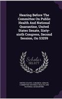 Hearing Before The Committee On Public Health And National Quarantine, United States Senate, Sixty-sixth Congress, Second Session, On S3259