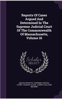 Reports of Cases Argued and Determined in the Supreme Judicial Court of the Commonwealth of Massachusetts, Volume 16