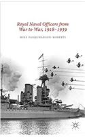 Royal Naval Officers from War to War, 1918-1939
