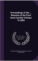 Proceedings of the ... Reunion of the First Iowa Cavalry Volume Yr.1883