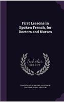 First Lessons in Spoken French, for Doctors and Nurses