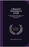 Manual of Government in Canada