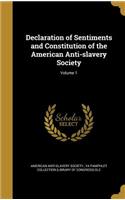 Declaration of Sentiments and Constitution of the American Anti-slavery Society; Volume 1