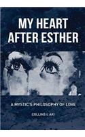 My Heart After Esther: A Mystic's Philosophy of Love