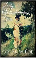 LADY WINDERMERE'S FAN: A PLAY ABOUT A GO