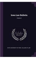 Iowa Law Bulletin; Volume 6