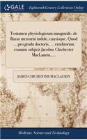 Tentamen Physiologicum Inaugurale, de Fluxus Menstrui Indole, Causisque. Quod ... Pro Gradu Doctoris, ... Eruditorum Examini Subjicit Jacobus Chichester Maclaurin, ...