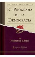 El Programa de la Democracia (Classic Reprint)