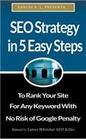 SEO Strategy in 5 Easy Steps to Rank Your Site for Any Keyword With No Risk of Google Penalty