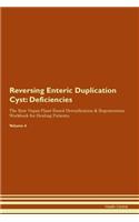 Reversing Enteric Duplication Cyst: Deficiencies The Raw Vegan Plant-Based Detoxification & Regeneration Workbook for Healing Patients. Volume 4