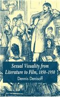 Sexual Visuality from Literature to Film 1850-1950