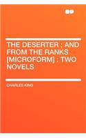 The Deserter; And from the Ranks [microform]: Two Novels: Two Novels