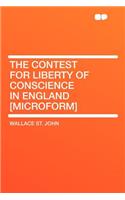 The Contest for Liberty of Conscience in England [microform]