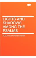 Lights and Shadows Among the Psalms