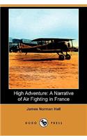 High Adventure: A Narrative of Air Fighting in France (Dodo Press)