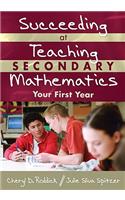 Succeeding at Teaching Secondary Mathematics: Your First Year