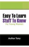 Easy to Learn Stuff to Know