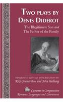 Two Plays by Denis Diderot: The Illegitimate Son and The Father of the Family- Translated with an Introduction by Kiki Gounaridou and John Hellweg