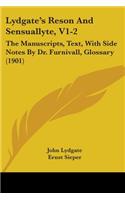 Lydgate's Reson And Sensuallyte, V1-2: The Manuscripts, Text, With Side Notes By Dr. Furnivall, Glossary (1901)