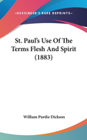 St. Paul's Use Of The Terms Flesh And Spirit (1883)