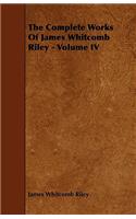 The Complete Works Of James Whitcomb Riley - Volume IV