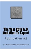 The Year 2012 A.D. And What To Expect