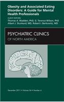 Obesity and Associated Eating Disorders: A Guide for Mental Health Professionals, an Issue of Psychiatric Clinics