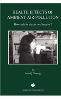 Health Effects of Ambient Air Pollution: How Safe Is the Air We Breathe?