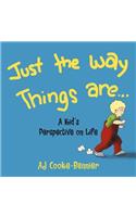Just The Way Things Are: A Kid's Perspective on Life(English)
