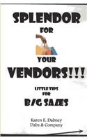 Splendor for Your Vendors!!!