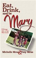 Eat, Drink & Be Mary