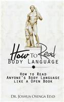 How to Read Body Language: How to Read Anyone's Body Language Like a Open Book