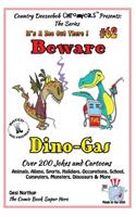 Beware Dino-Gas - Over 200 Jokes + Cartoons - Animals, Aliens, Sports, Holidays, Occupations, School, Computers, Monsters, Dinosaurs & More- in BLACK and WHITE: Comics, Jokes and Cartoons in Black and White(It's a Zoo Out There !)