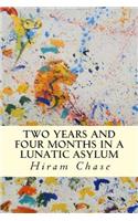 Two Years and Four Months in a Lunatic Asylum