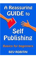 A Reassuring Guide to Self Publishing