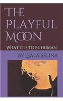 The Playful Moon: What It Is to Be Human