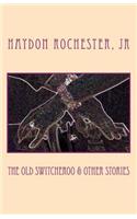 The Old Switcheroo & Other Stories