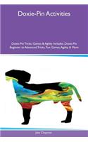 Doxie-Pin Activities Doxie-Pin Tricks, Games & Agility Includes: Doxie-Pin Beginner to Advanced Tricks, Fun Games, Agility & More
