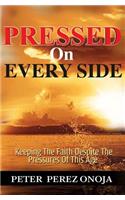 Pressed On Every Side: Keeping The Faith Despite The Pressures of This Age(English)