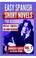 Dorian Gray: Easy Spanish Short Novels for Beginners: With 60+ Exercises & 200-Word Vocabulary (Learn Spanish)