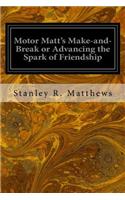 Motor Matt's Make-and-Break or Advancing the Spark of Friendship