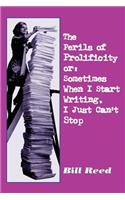 Perils of Prolificity: Sometimes When I Start Writing, I Just Can't Stop