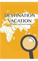 Destination Vacation - Trip Planner And Travel Journal