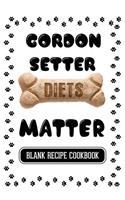 Gordon Setter Diets Matter: Dog Food & Treats Blank Recipe Journal
