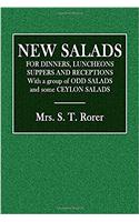 New Salads: For Dinners, Luncheons, Suppers and Receptions. with a Group of Odd Salads and Some Ceylon Salads.