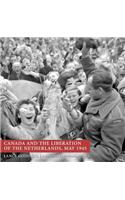 Canada and the Liberation of the Netherlands, May 1945