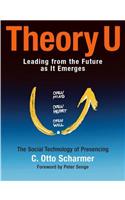 Theory U: Learning from the Future as It Emerges