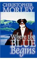 Where the Blue Begins: (Alan Rodgers Books)